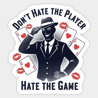 Don't Hate the Player, Hate the Game Sticker